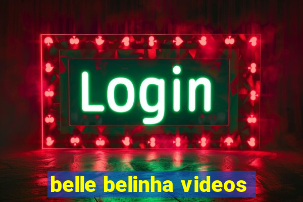 belle belinha videos